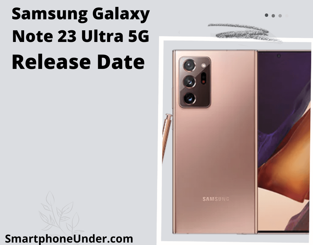 Samsung Galaxy Note 23 Ultra 5G Release Date, Price, Features, and Review