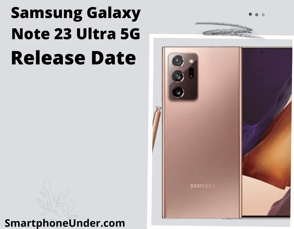 Samsung Galaxy Note 23 Ultra 5G Release Date, Price, Features, and Review