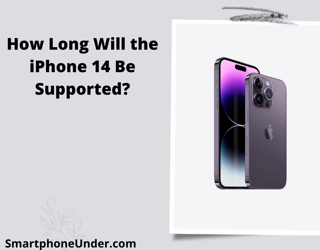 How Long Will the iPhone 14 Be Supported?