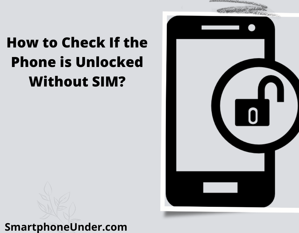 How to Check If the Phone is Unlocked Without SIM?