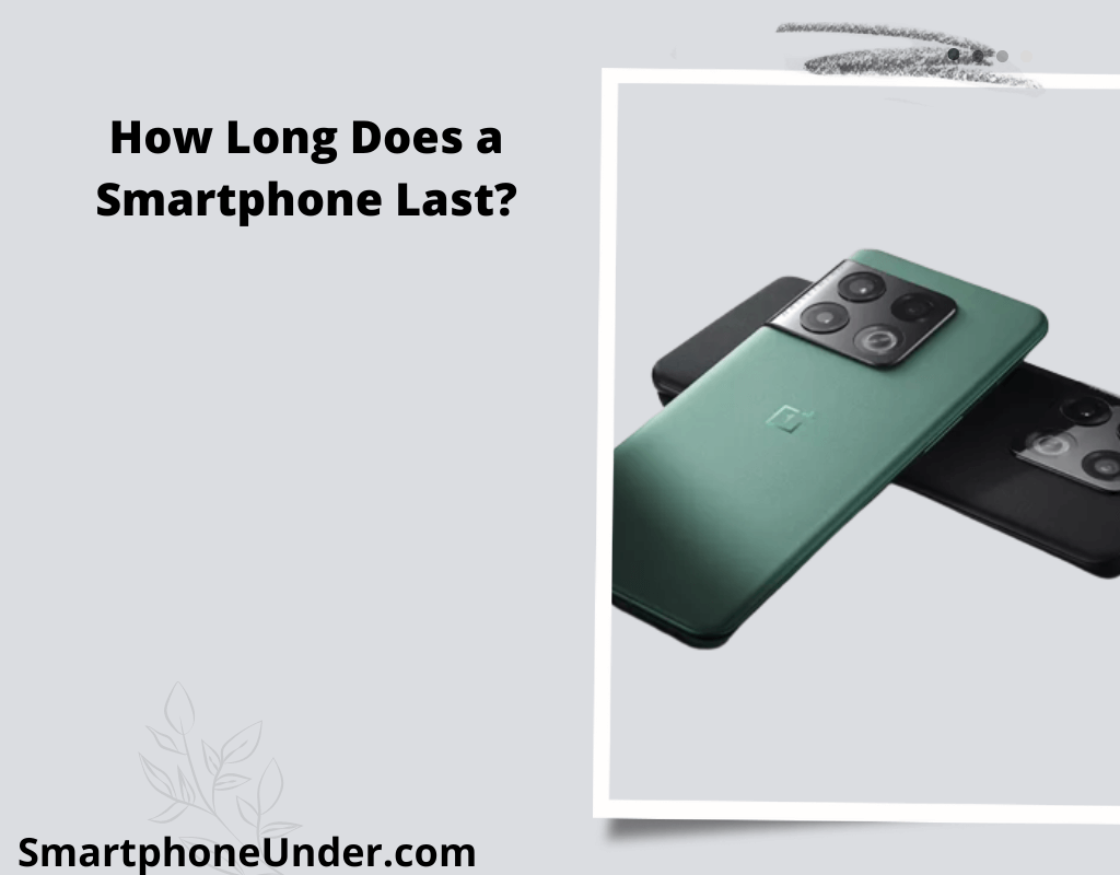 How Long Does a Smartphone Last?