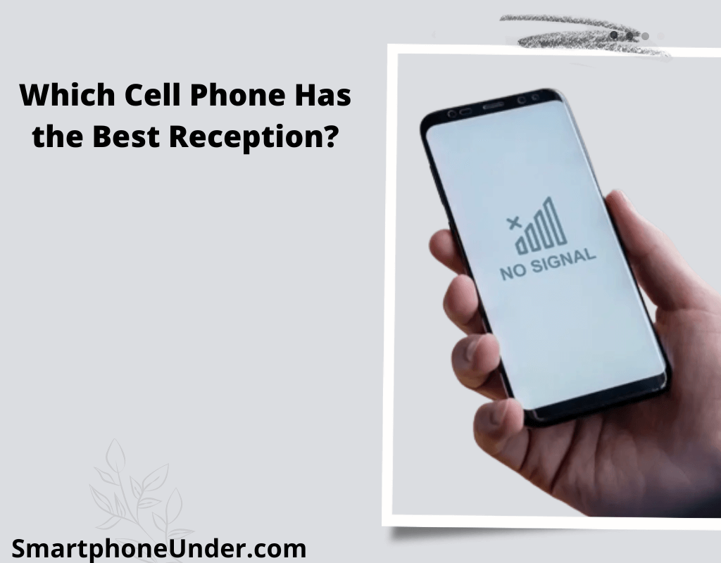 Which Cell Phone Has the Best Reception in Areas with a Weak Signal 2024?