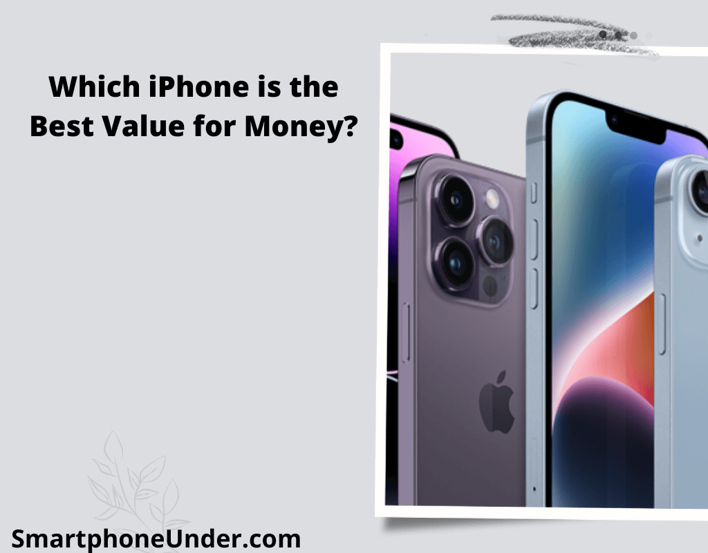 Which iPhone is Best Value for Money in 2023?