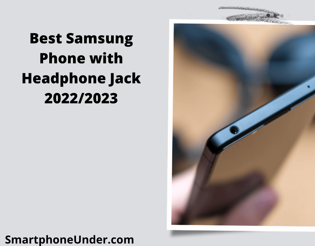 Best Samsung Phone with Headphone Jack in 2024