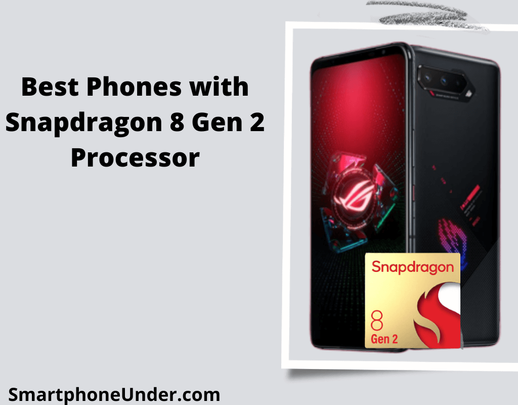 Best Phones with Snapdragon 8 Gen 2 Processor in 2023