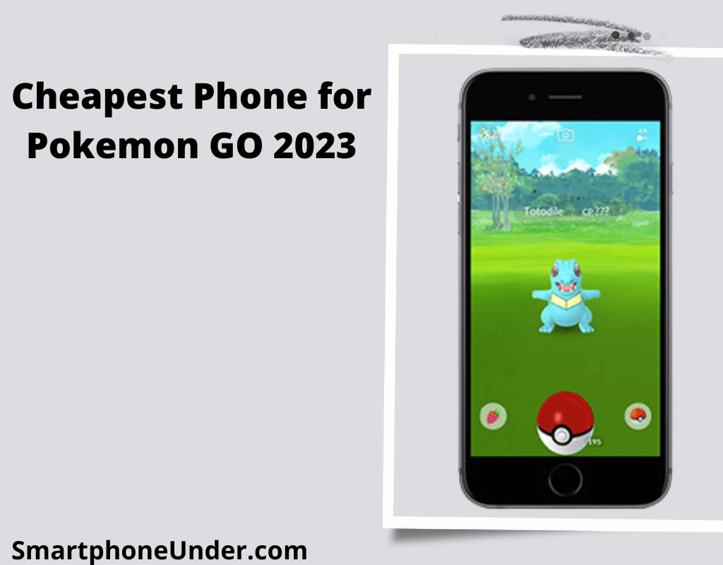 Cheapest Phone for Pokemon GO 2023