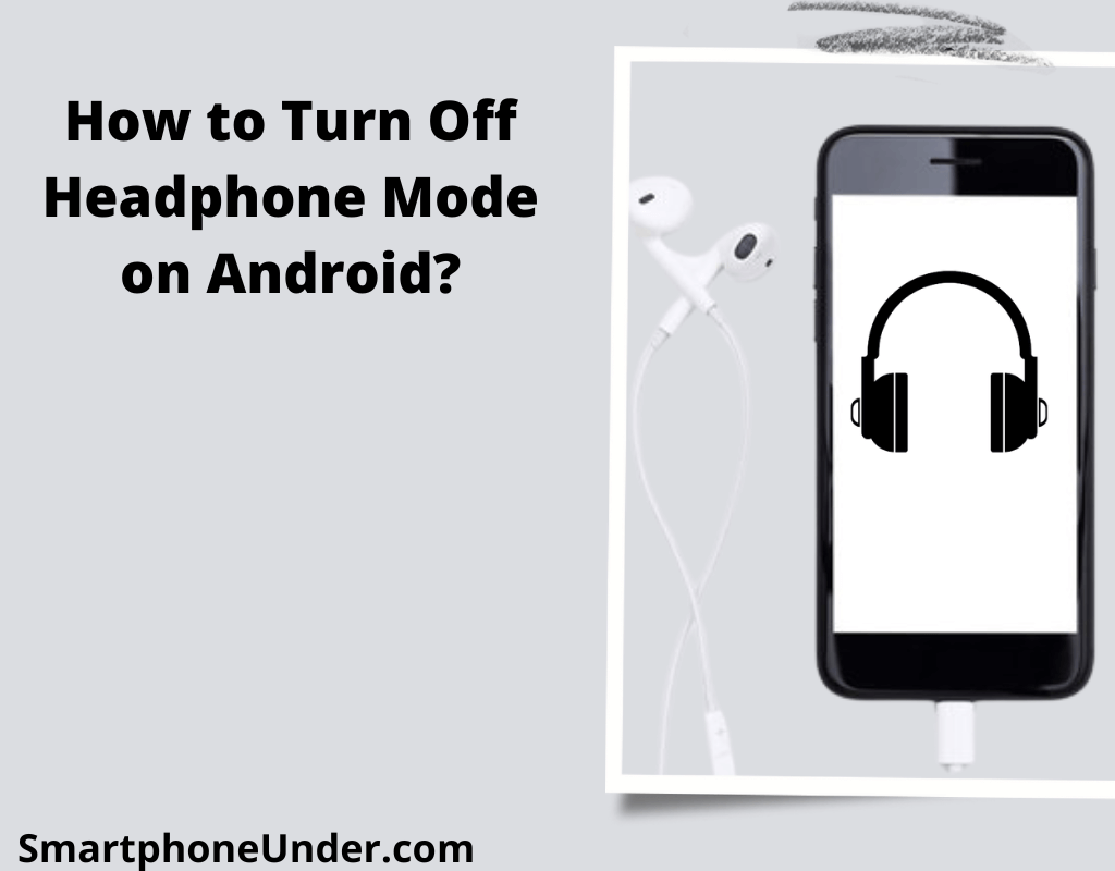 How to Turn Off Headphone Mode on Android?