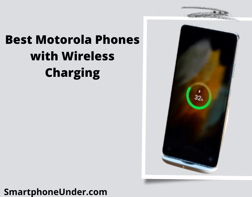 Top Best Motorola Phones with Wireless Charging