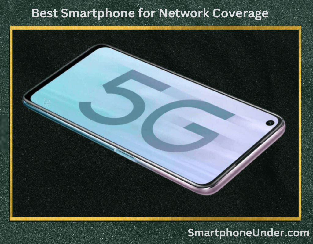 Best Smartphone for Network Coverage