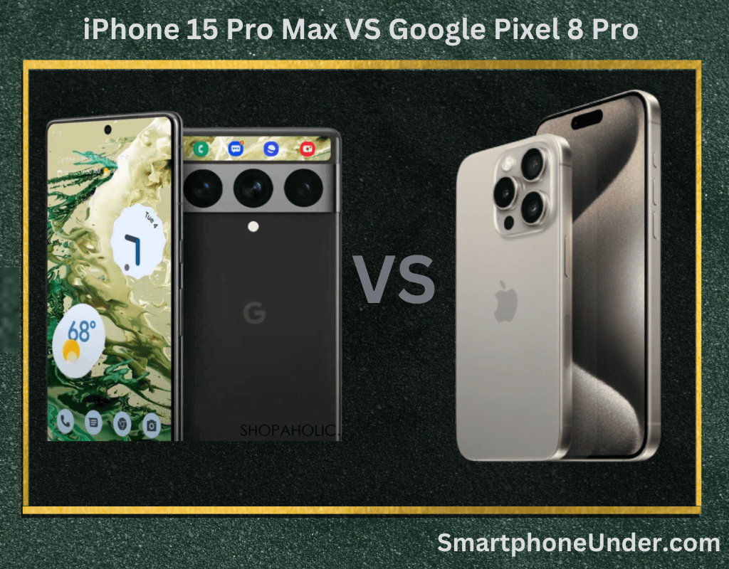 iPhone 15 Pro Max VS Google Pixel 8 Pro