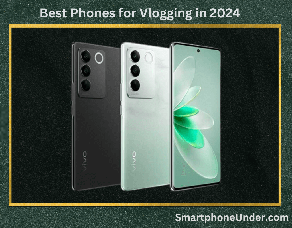 Best Phones for Vlogging in 2024